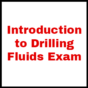 Introduction to Drilling Fluids Exam